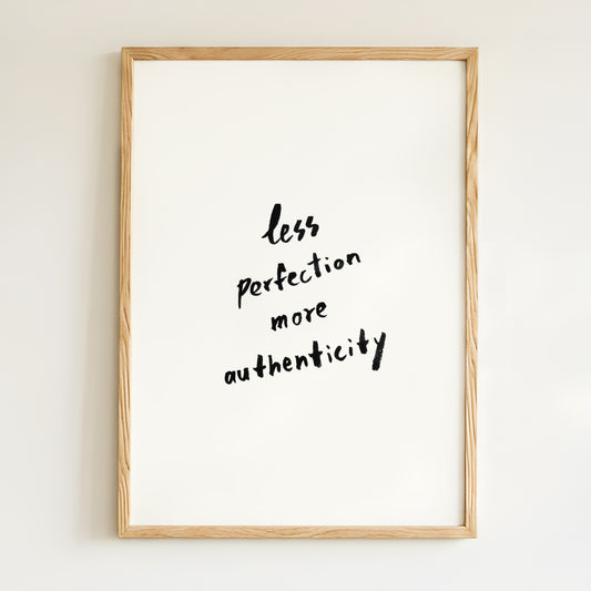 Affiche "Less perfection more authenticity"
