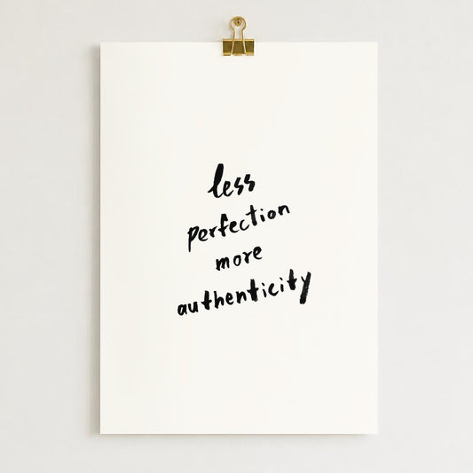 Affiche "Less perfection more authenticity"