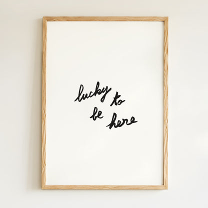 Affiche "Lucky to be here"