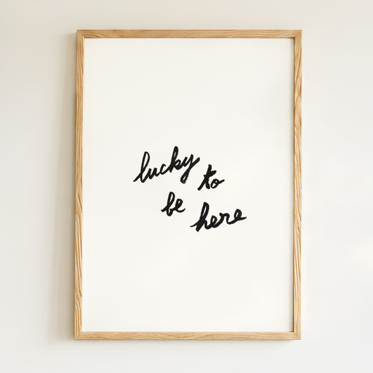 Affiche "Lucky to be here"