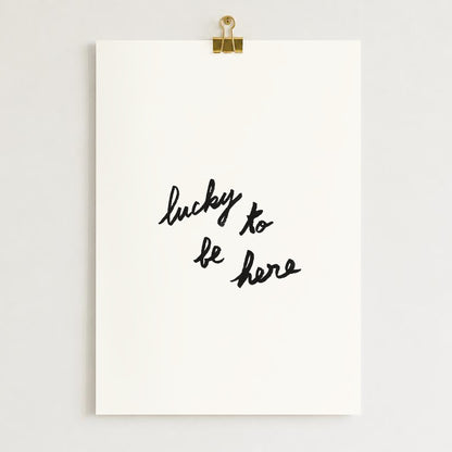Affiche "Lucky to be here"