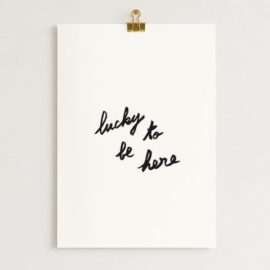 Affiche "Lucky to be here"