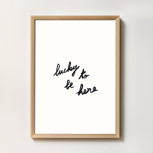 Affiche "Lucky to be here"
